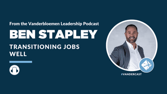 PODCAST | Transitioning Jobs Well (feat. Ben Stapley)